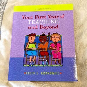 Your First Year of Teaching and Beyond (4th Edition)